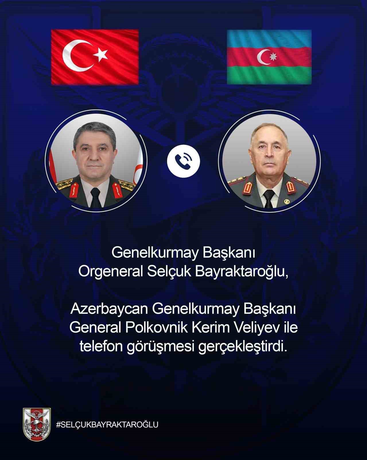 Genelkurmay Başkanı Orgeneral Bayraktaroğlu, Azerbaycanlı mevkidaşı ile telefonda görüştü
