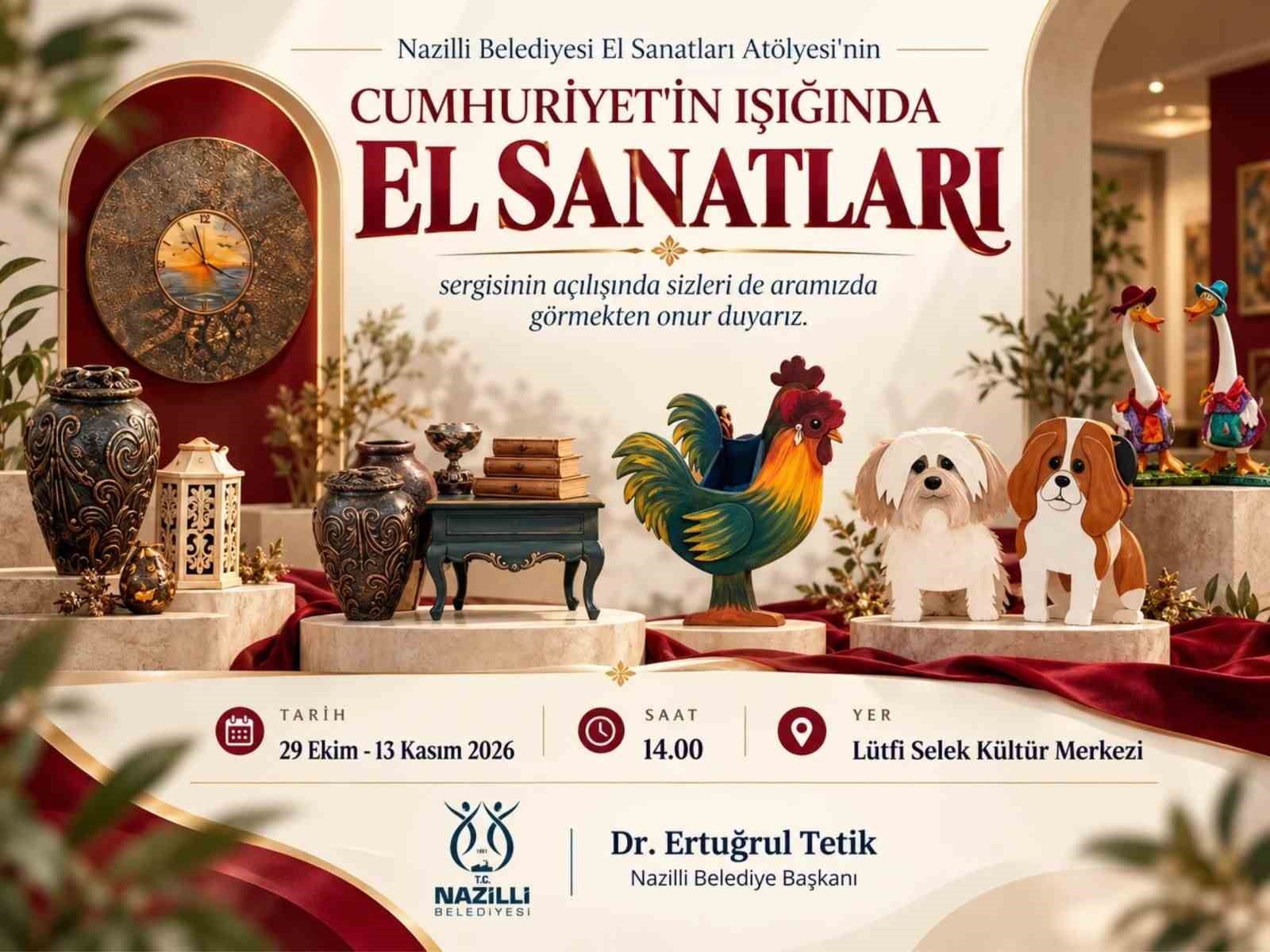 Nazilli’de Cumhuriyet’in Işığında El Sanatları Sergisi açılıyor
